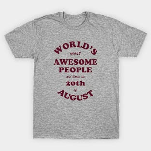 World's Most Awesome People are born on 20th of August T-Shirt